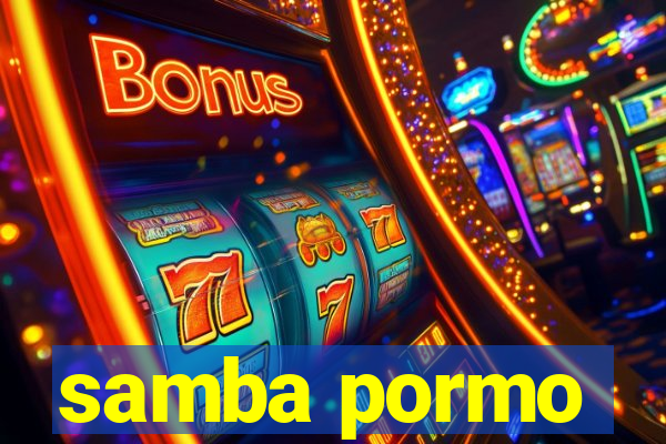 samba pormo